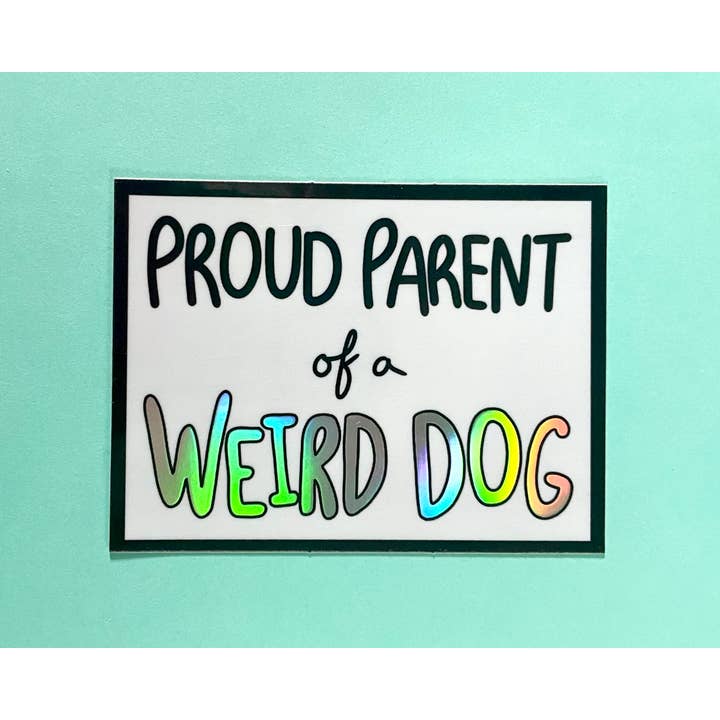 Proud Parent of a Weird Dog Holographic Sticker for wholesale by 2Birds1Pencil Illustrations
