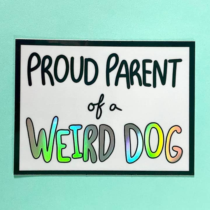 Proud Parent of a Weird Dog Holographic Sticker for wholesale by 2Birds1Pencil Illustrations
