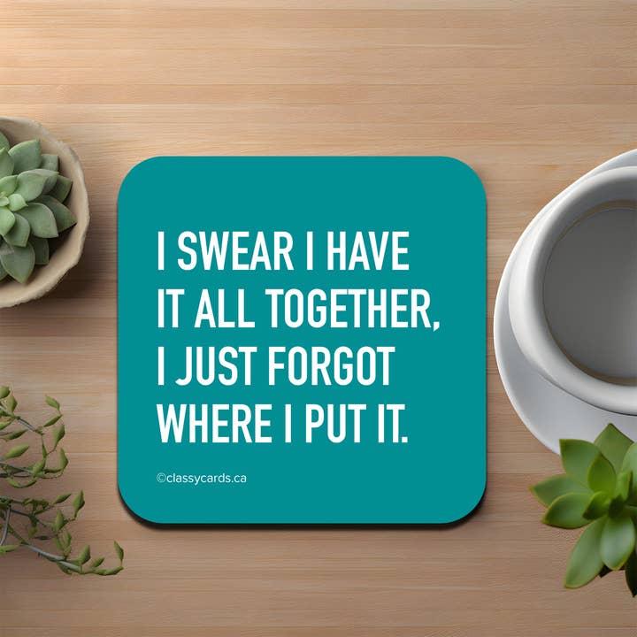 High Cotton Gifts - Wholesale Coasters - I Have It All Together Coaster1