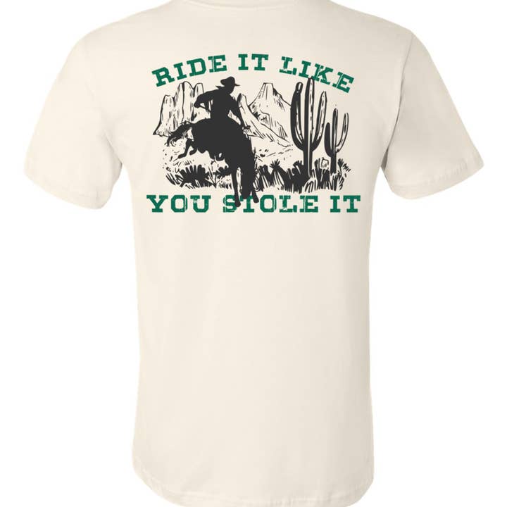 Ride It Like You Stole It Tee for wholesale by The Dirty Cowgirl Apparel