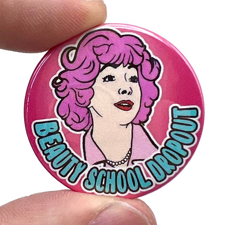 Beauty School Drop Out Film Inspired Button Pin Badge for wholesale by Bite Your Granny