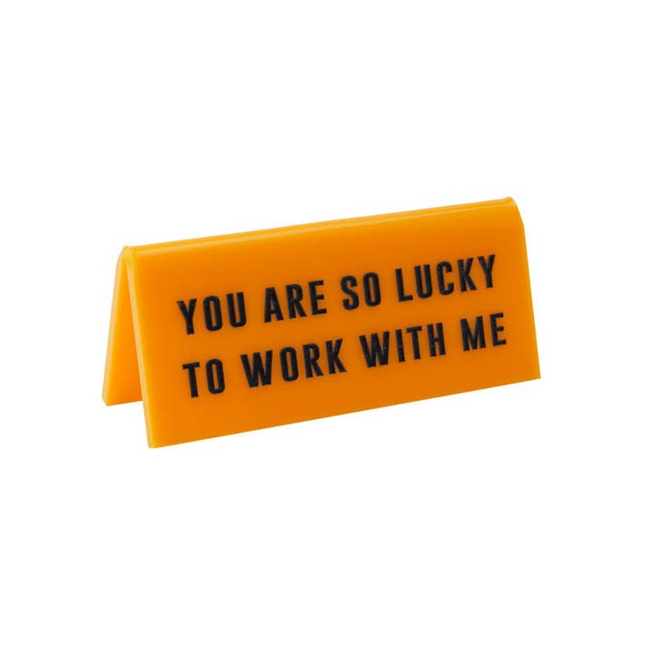 CGB Giftware – wholesale Desk/tabletop sign – 'You Are So Lucky To Work With' Yellow Desk Sign1