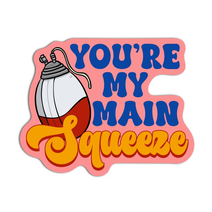 Girls Printing House - Wholesale Sticker - You're My Main Squeeze Stickers 0