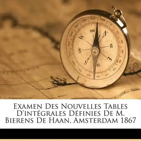 Books by splitShops - Wholesale Science & Math - Examen Des Nouvelles Tables d'Intégrales Définies de M. Bierens de Haan, Amsterdam 1867 - Paperback