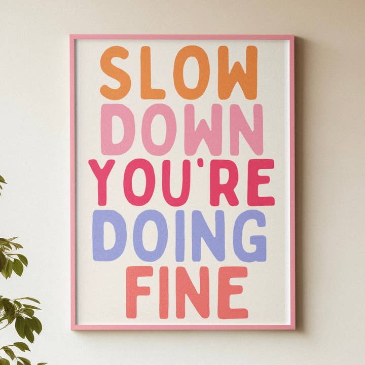 Slow Down You’re Doing Fine Print for wholesale by Blue Iris Designs Co