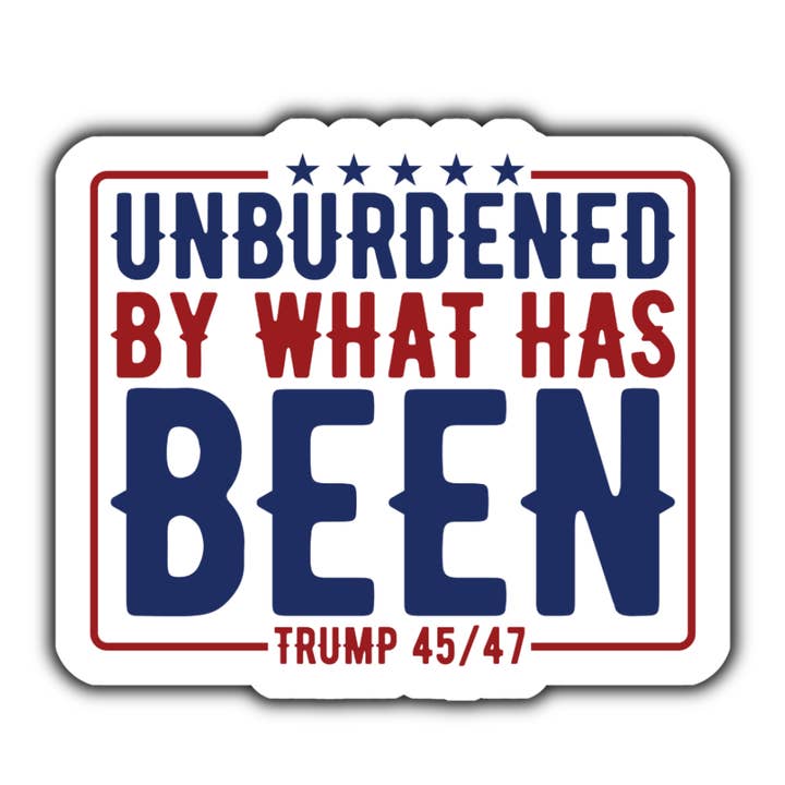 Unburdened by what has been TRUMP 45-47 sticker (white) for wholesale by Stick to it creations
