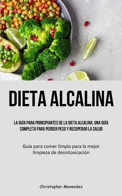 Books by splitShops - Wholesale Diet & Nutrition Book - Dieta Alcalina: La guía para principiantes de la dieta alcalina, una guía completa para perder peso y recuperar la salud (Guía para co - Paperback0