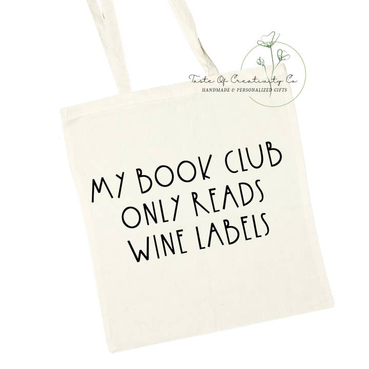 "My Book Club Only Reads Wine Labels" Tote Bag, Eco Friendly Bag, Reusable Shopping Bag for wholesale by Taste of Creativity CO.