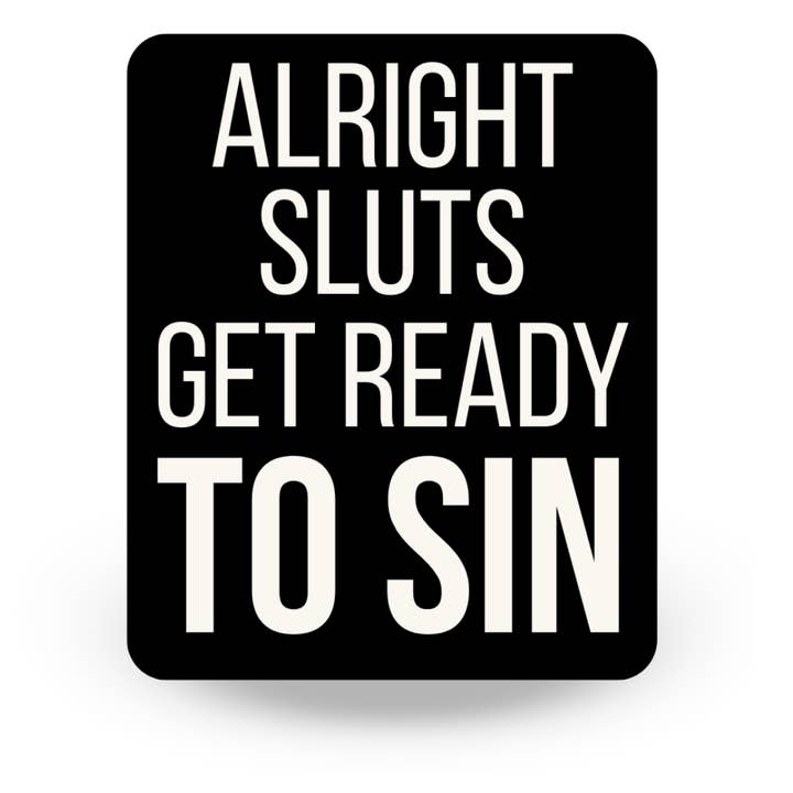 Alright Sluts Get Ready to Sin | Die Cut Sticker for wholesale by By Megan