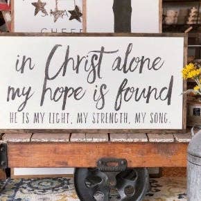 The Shed Interiors - Wholesale Sign - In Christ Alone My Hope Is Found Wood Sign MIXED FONT1