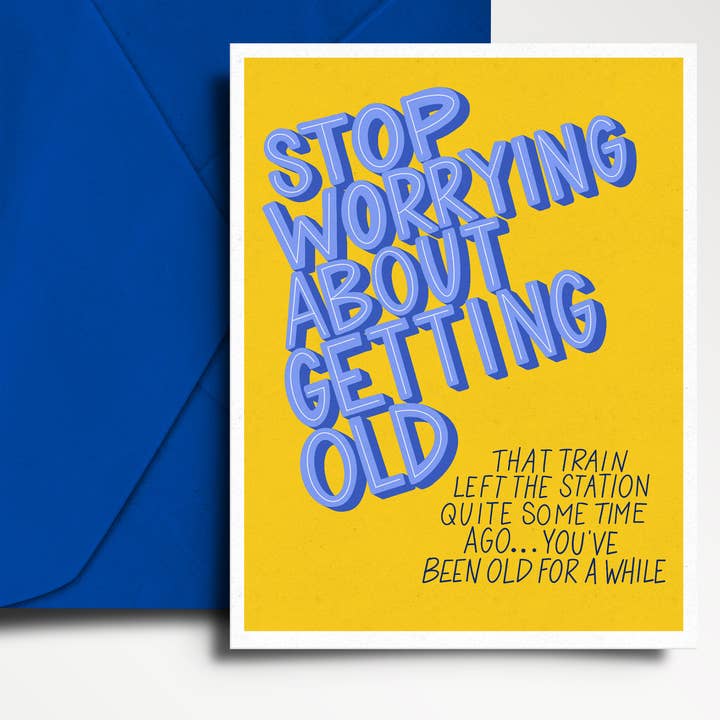 Carte d'anniversaire drôle et sarcastique - Stop Worrying About Getting Old pour la vente par Shemazing Designs