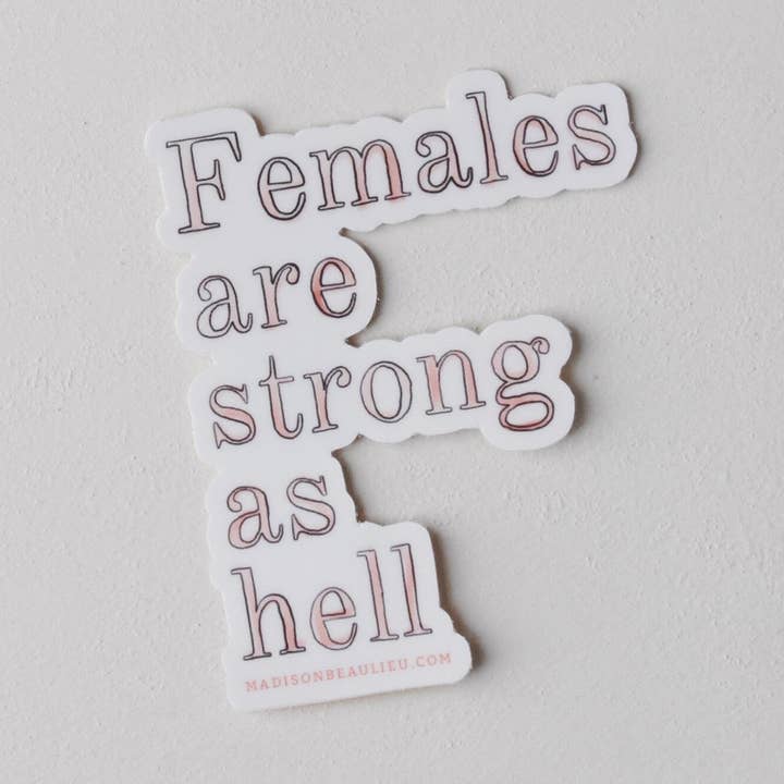 Females are Strong as Hell Sticker for wholesale by Beau Paper Co.