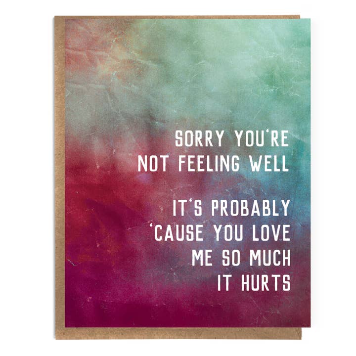 Funny Get Well Card; Love Me So Much It Hurts for wholesale by A Zillion Dollars