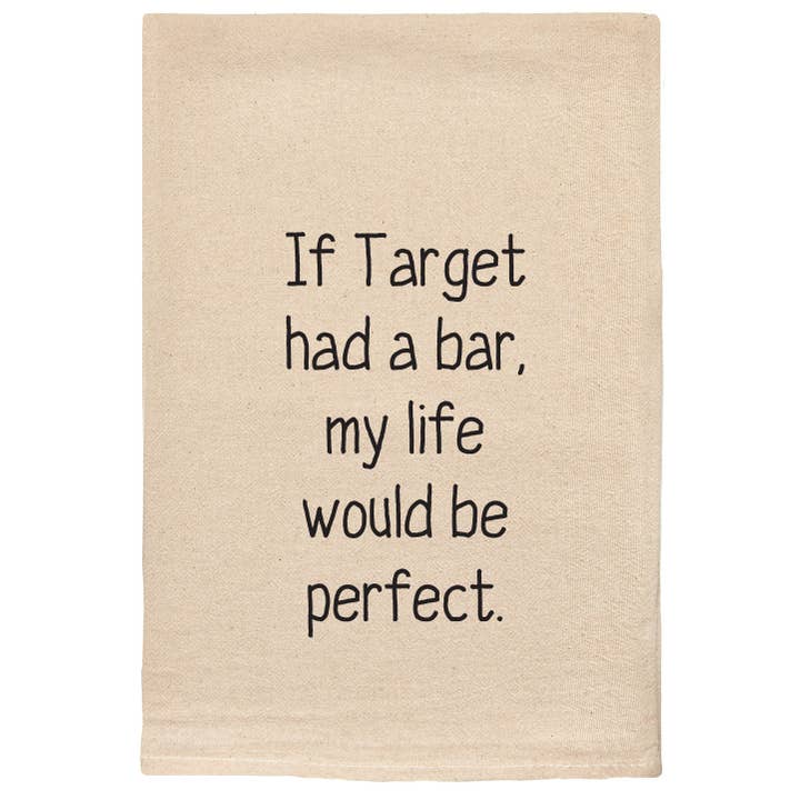 ellembee gift - Wholesale Tea Towel - If Target had a bar, my life would be perfect tea towels