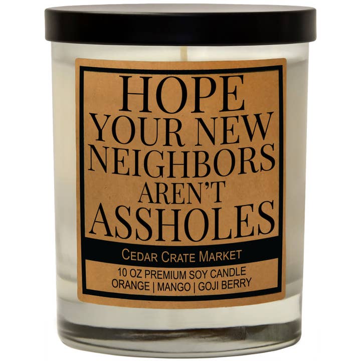 Hope Your New Neighbor Aren't Assholes Soy Candle for wholesale by Cedar Crate Market