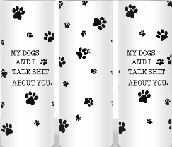 Knotty Nest - Wholesale Insulated Mug/Tumbler - My Dog And I Talk Shit About You1