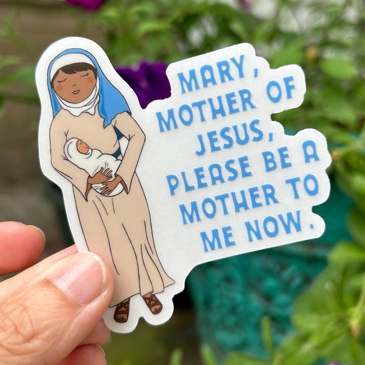 Be a Mother To Me Now Vinyl Sticker // Mary // clear background // for wholesale by Marzipantz