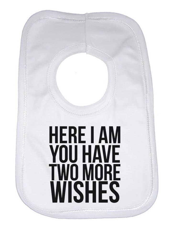 Here I Am You Have Two More Wishes Baby Bibs for wholesale by Little Ratbag