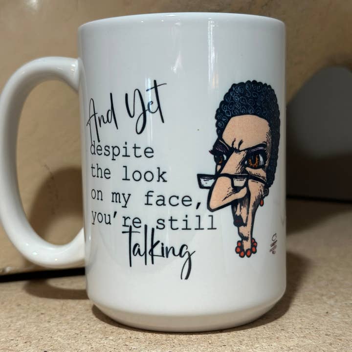 You are Still Talking 15oz Ceramic Coffee Mug for wholesale by Crooked Halo