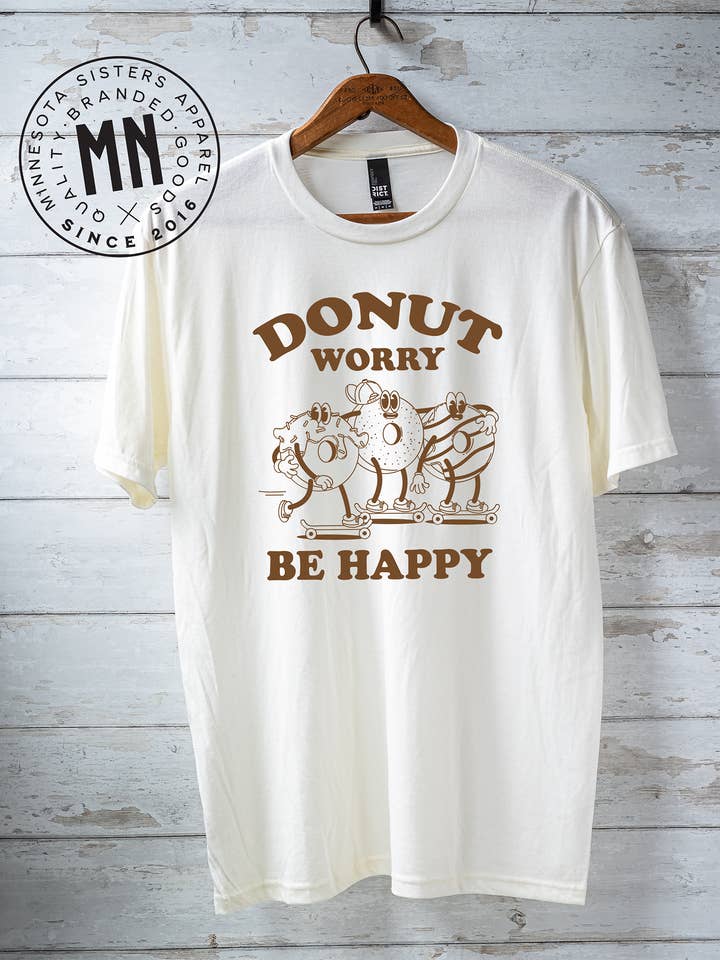 T-shirt "Donut Worry Be Happy" pour la vente par Minnesota Sisters