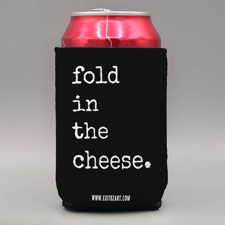 EXIT82ART - Wholesale Drink Huggers & Koozies - Fold In The Cheese - Collapsible Drink Coozie1