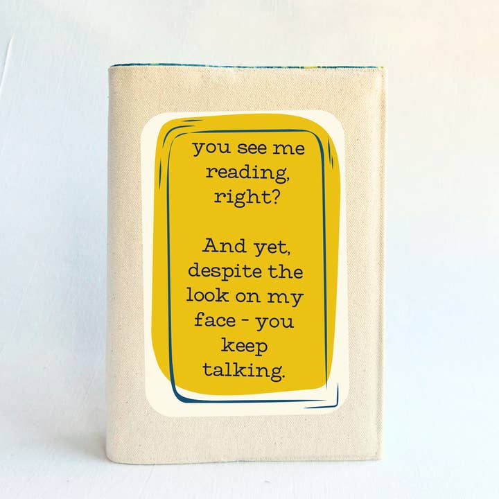 Reusable Adjustable Fabric Book Cover - You see me reading, right?! for wholesale by Pretty Clever Words