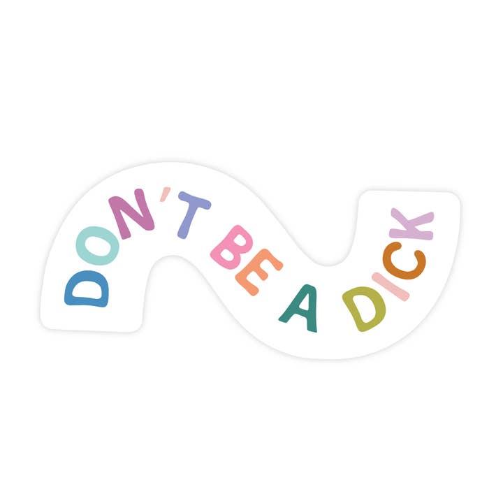 Don't Be a Dick Sticker for wholesale by Pretty by Her