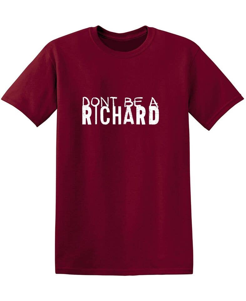 Feelin Good Tees - Wholesale Screen Printed T-Shirt - Unisex - Dont Be a Richard.10