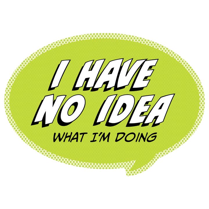 I Have No Idea What I'm Doing! Funny Colorful Vinyl Sticker for wholesale by Papersalt