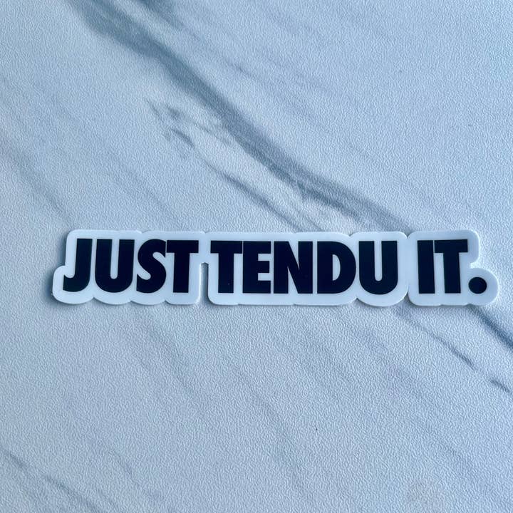 Denali & Co. - Wholesale Sticker - Just Tendu It Dance Sticker, 2 sizes availableÂ