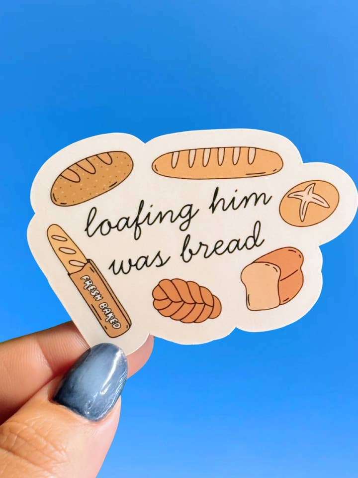 Loafing Him Was Bread Sticker for wholesale by Cosmic Paper Studio