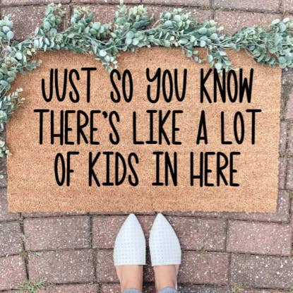 Tapete para puerta «Just to you know there's like a lot of kids in here» para venta al por mayor de ShopByThePalms