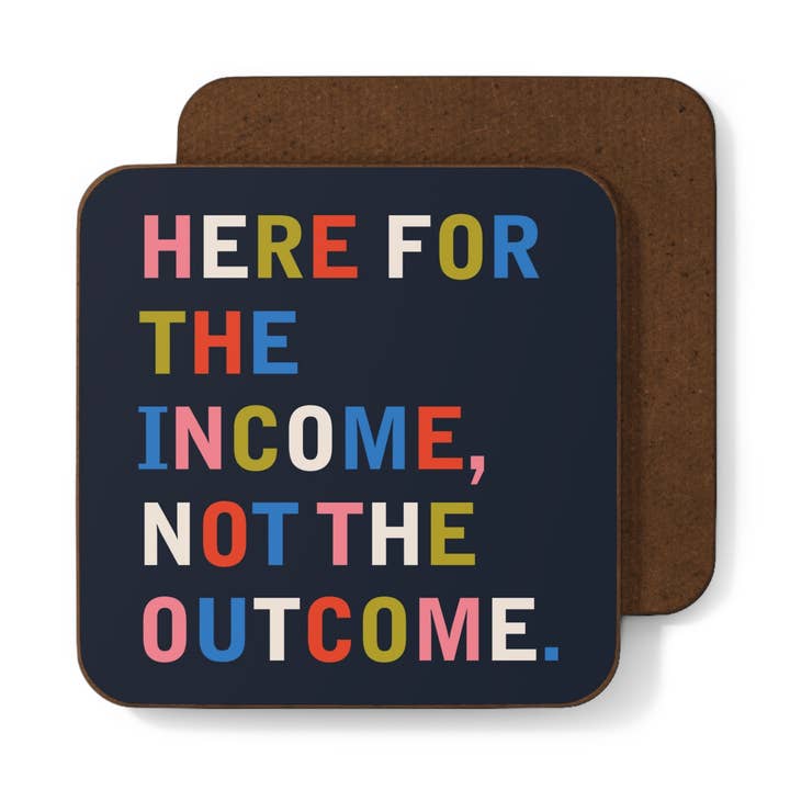 Funny Coaster – Here for the Income for wholesale by Betiobca