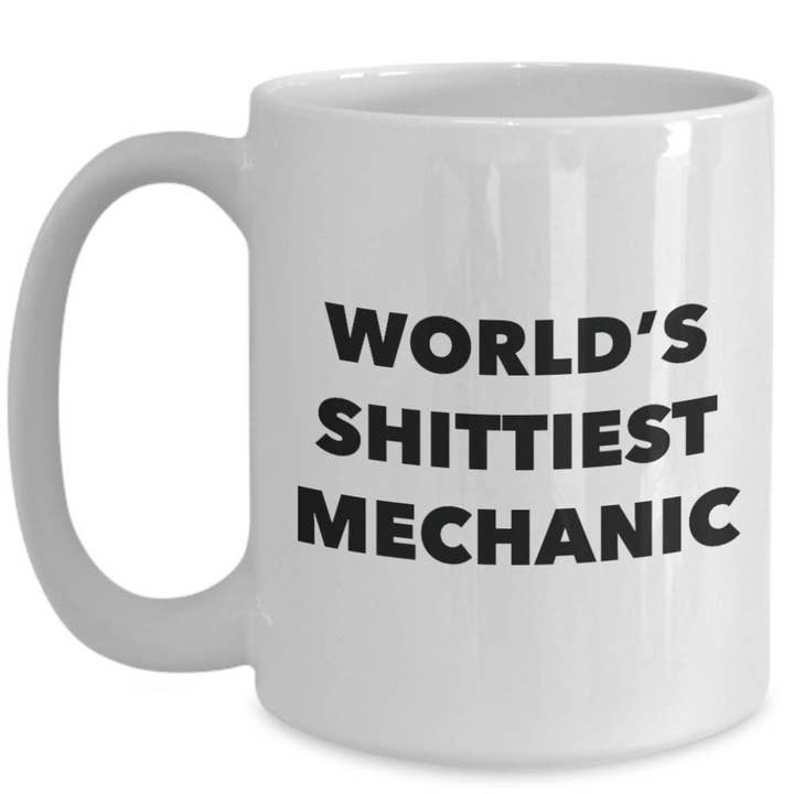 CustomHappy - Wholesale Coffee Mug - Mechanic Coffee Mug - World's Shittiest Mechanic2