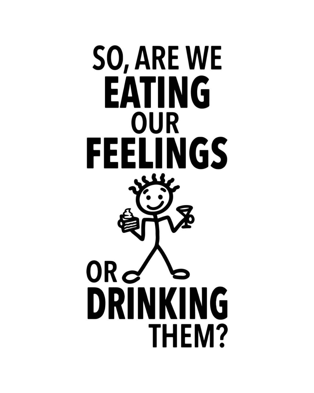 Fabdaz - Wholesale Tea Towel - “So, Are We Eating Our Feelings or Drinking Them?” - Hey Now™ Cotton Kitchen Towel2