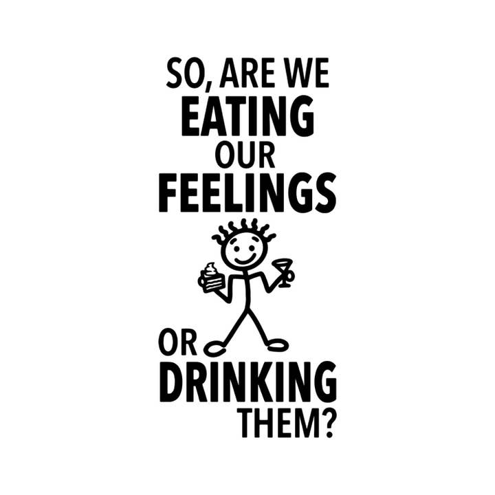 Fabdaz - Wholesale Tea Towel - “So, Are We Eating Our Feelings or Drinking Them?” - Hey Now™ Cotton Kitchen Towel2