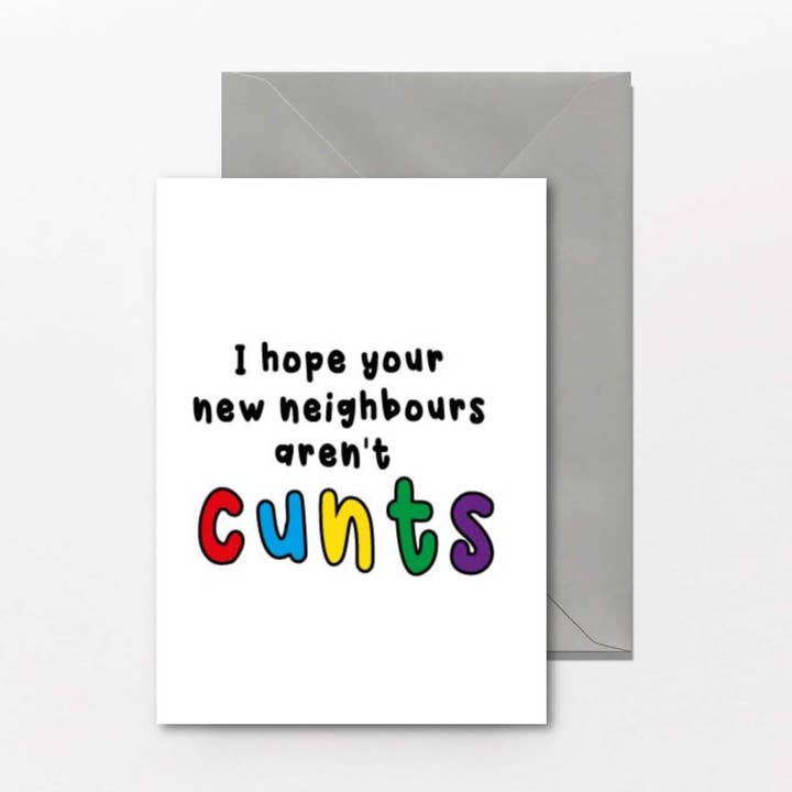 I Hope Your New Neighbours Aren't Cunts - Rude Birthday Card for wholesale by Cheeky Chops Cards & Wanky Candles