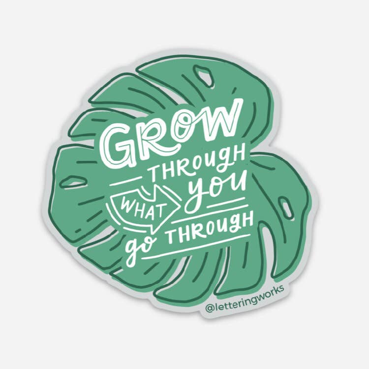 Lettering Works - Wholesale Sticker - Grow Through What You Go Through Sticker