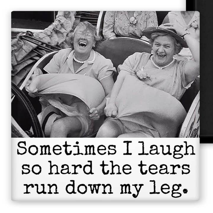 MAGNET. Sometimes I Laugh So Hard The Tears Run Down My Leg for wholesale by Raven's Rest Studio