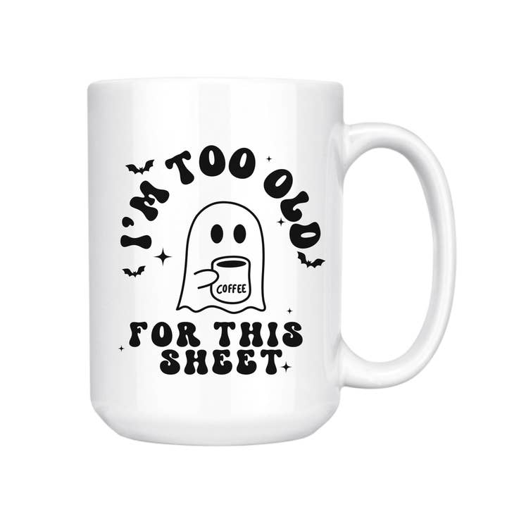 I'M TOO OLD FOR THIS SHEET GHOST HALLOWEEN / FALL MUG for wholesale by dkhandmade