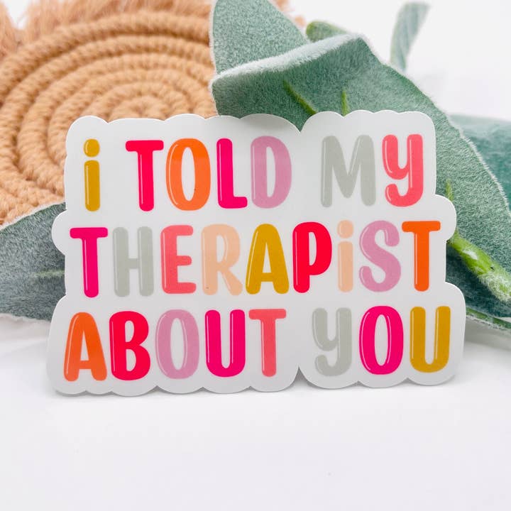Pegatina "Le conté a mi terapeuta sobre ti" | Calcomanía de salud mental para venta al por mayor de MarissaDDesigns