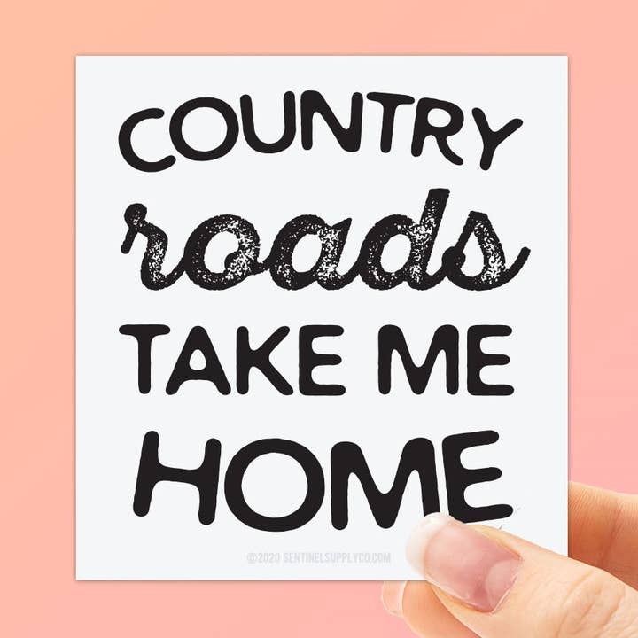 Sentinel Supply - Wholesale Sticker - Take Me Home Country Roads Sticker, Cute Lyrics Decal0