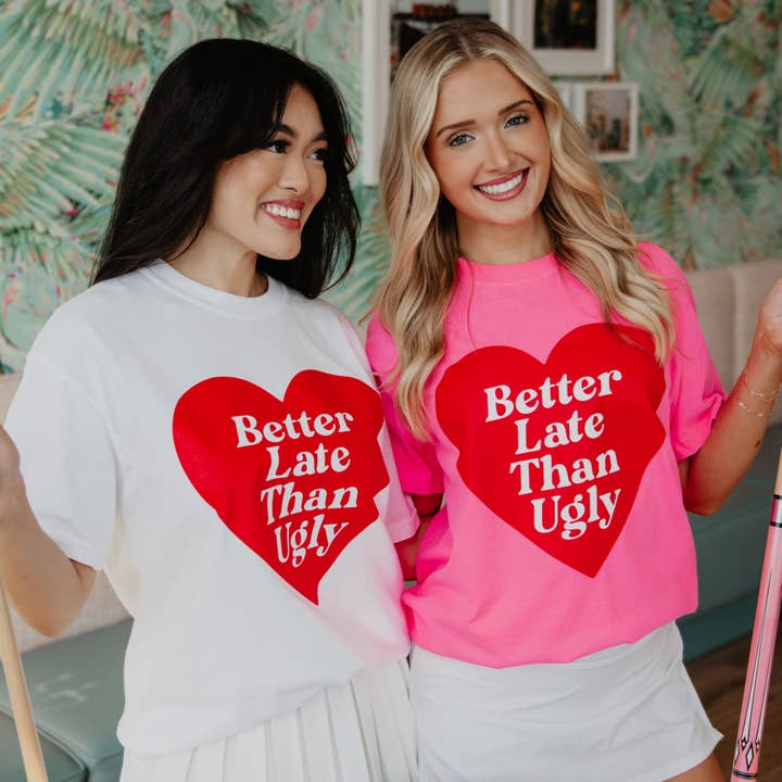 Better Late Than Ugly Valentine's Wholesale Graphic Tee for wholesale by Katydid