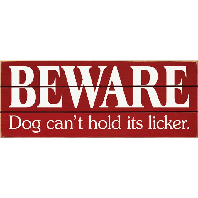 Beware Dog Can't Hold Its Licker Grooved Wood Sign for wholesale by SAWDUST CITY