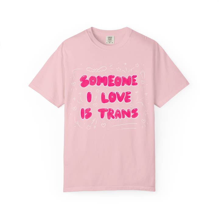 SoftBoysClub - Wholesale Screen Printed T-Shirt - Unisex - "Someone I Love Is Trans" Trans Ally T-Shirt2