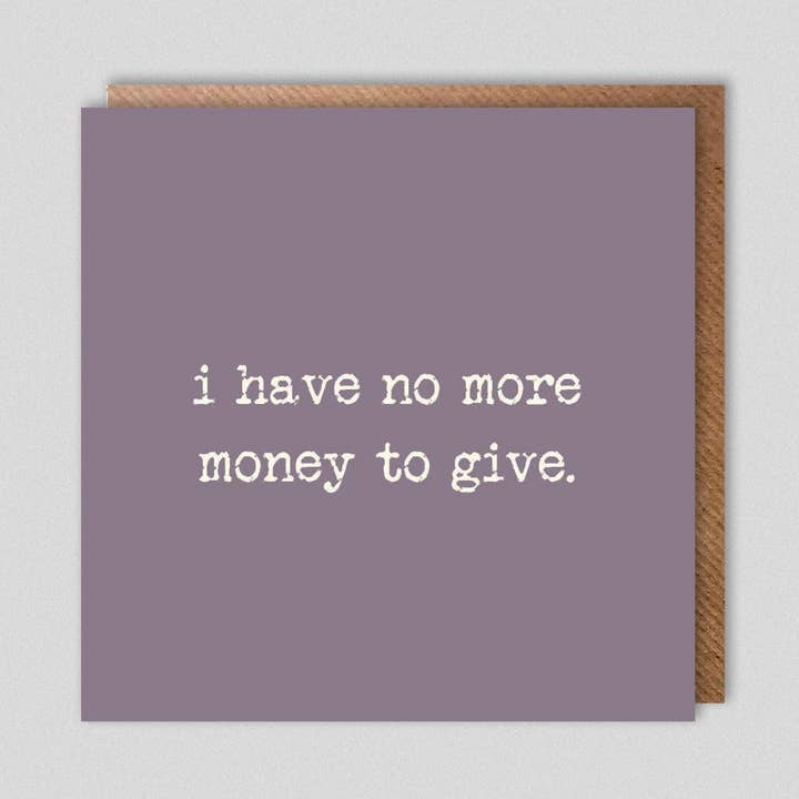 i have no more money to give. for wholesale by Dolly & Doug