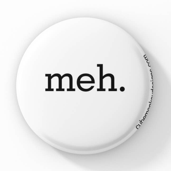 meh. 1.5 inch button for wholesale by Cube Monkey Designs