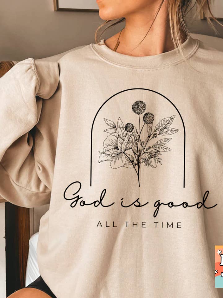 God Is Good All The Time Graphic Tee/Sweatshirt and other Purchase Wholesale inspirational sweatshirt. Free Returns & Net 60 Terms on Faire trending on Faire.