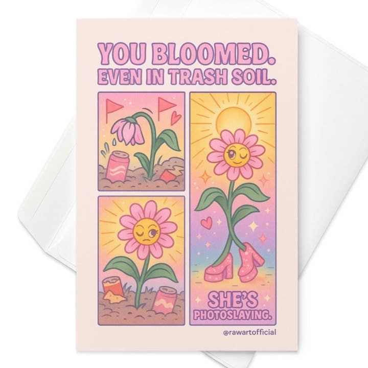 Hot Mess Paper Co. - Wholesale Encouragement card - Funny Encouragement Card: You Bloomed in Trash Soil1
