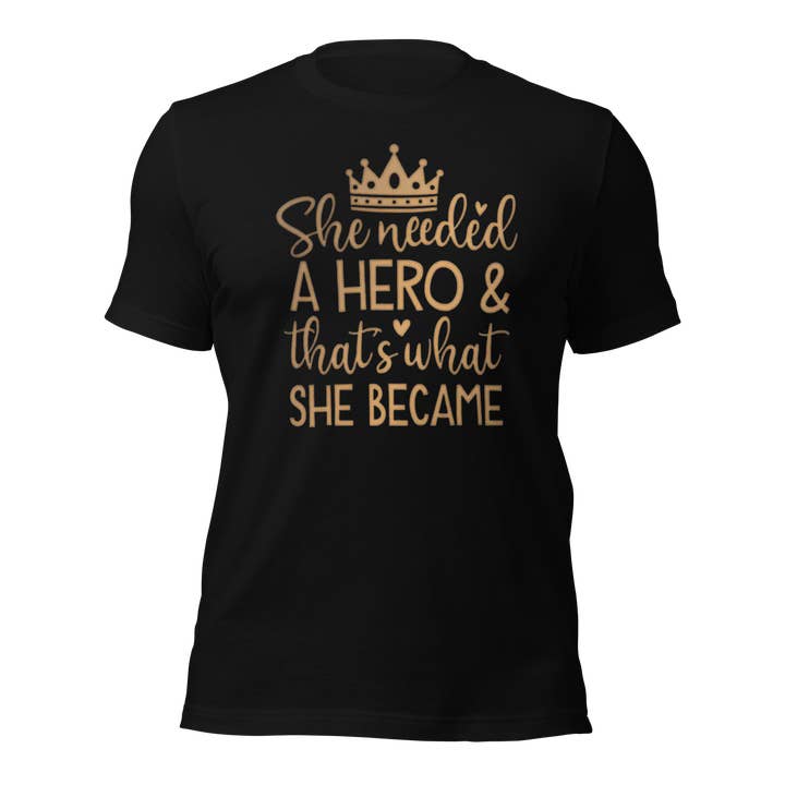 She Needed a Hero Unisex t-shirt for wholesale by Black and Gifted LLC
